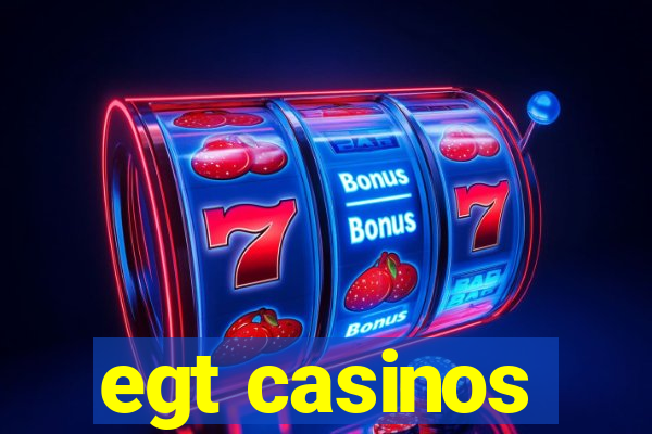 egt casinos