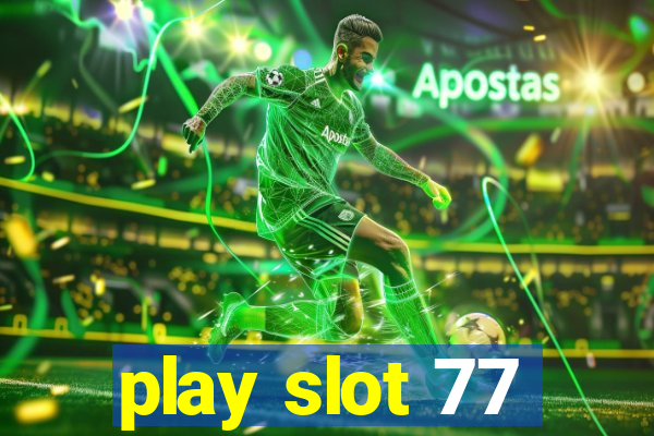 play slot 77