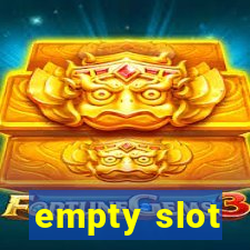 empty slot