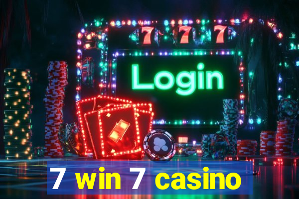 7 win 7 casino