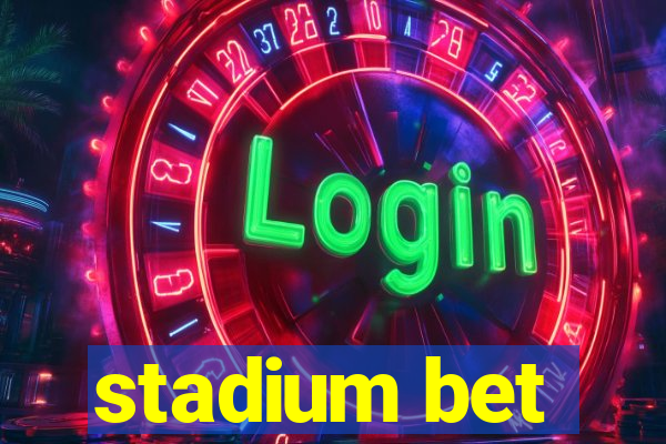 stadium bet