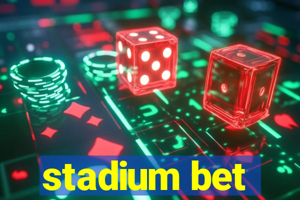 stadium bet