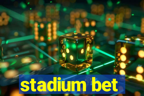 stadium bet