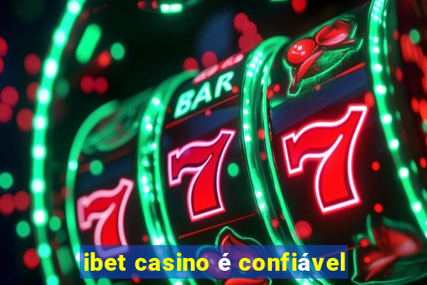 ibet casino é confiável