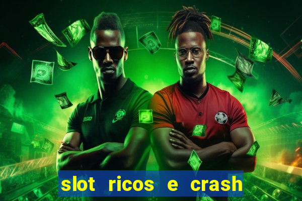 slot ricos e crash como ganhar dinheiro