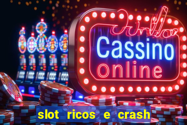 slot ricos e crash como ganhar dinheiro