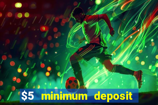 $5 minimum deposit casino nz 2022