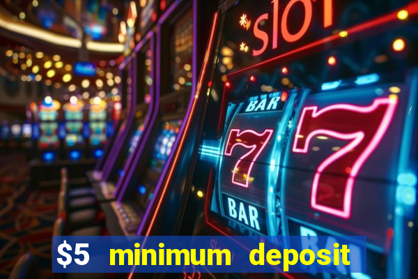 $5 minimum deposit casino nz 2022