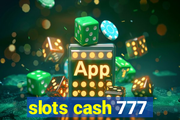 slots cash 777