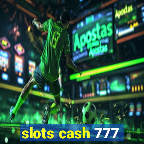 slots cash 777