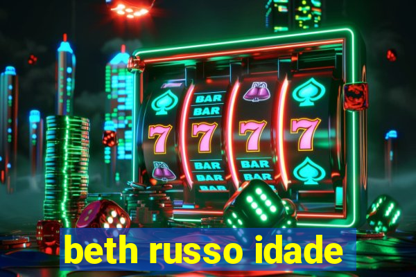 beth russo idade