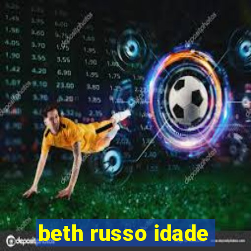 beth russo idade