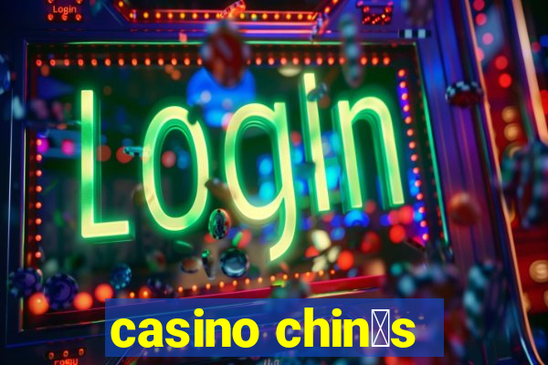 casino chin锚s