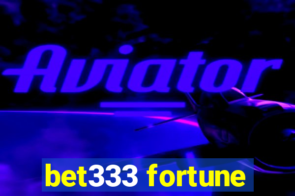 bet333 fortune