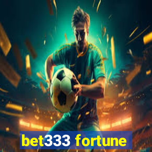 bet333 fortune