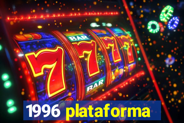 1996 plataforma