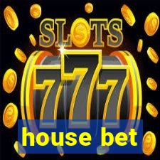 house bet