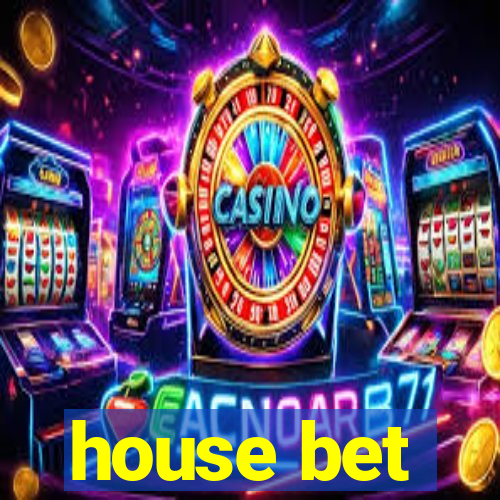 house bet