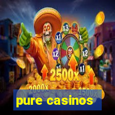 pure casinos