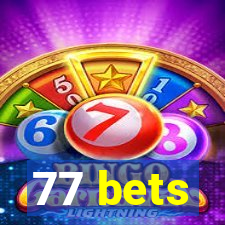 77 bets