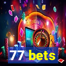 77 bets