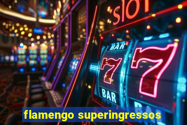 flamengo superingressos