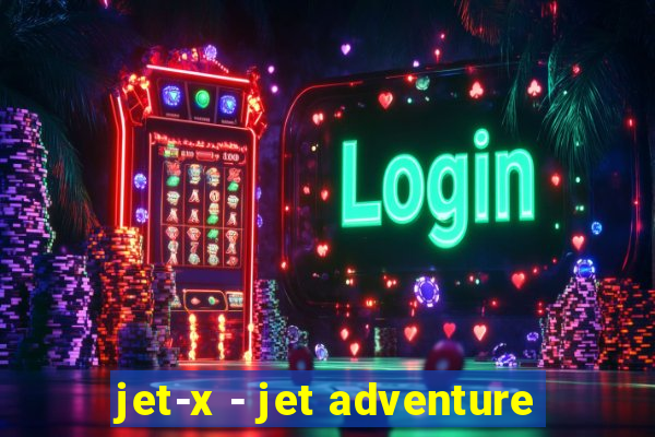 jet-x - jet adventure