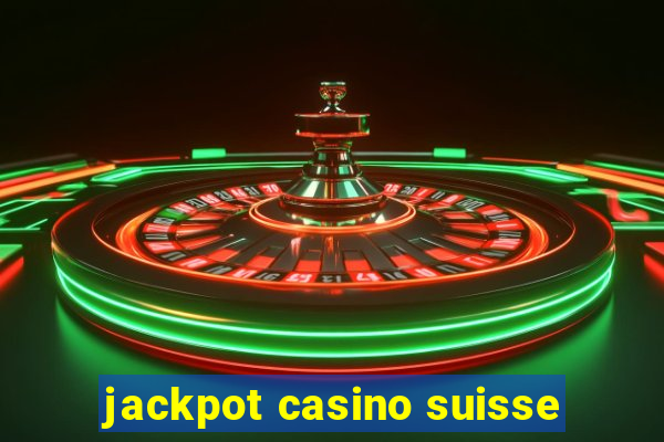 jackpot casino suisse