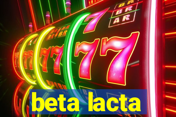 beta lacta