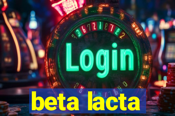 beta lacta