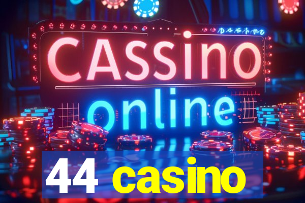 44 casino