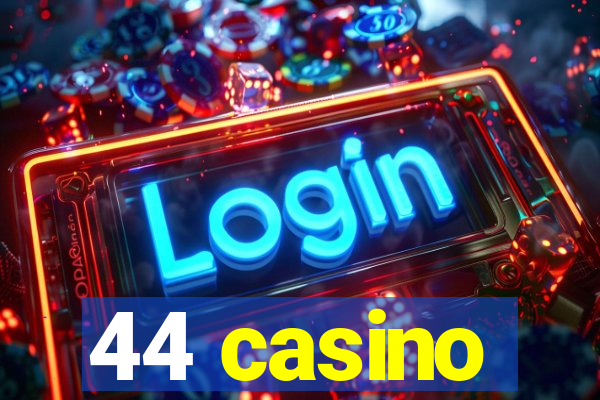 44 casino