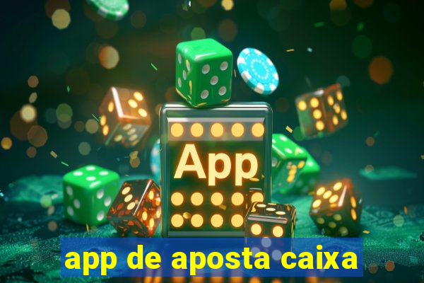 app de aposta caixa