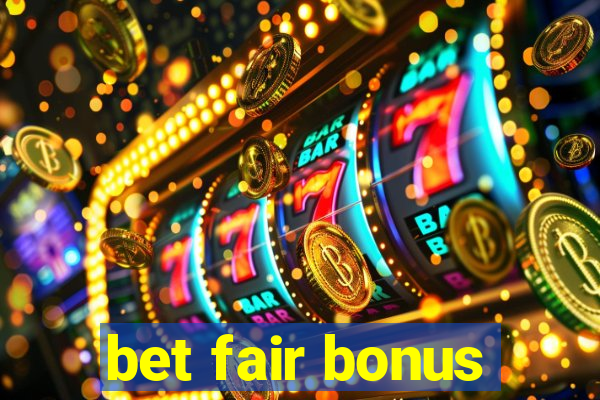 bet fair bonus