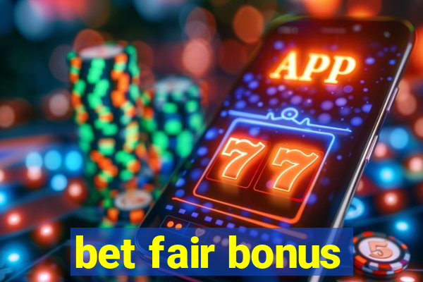 bet fair bonus