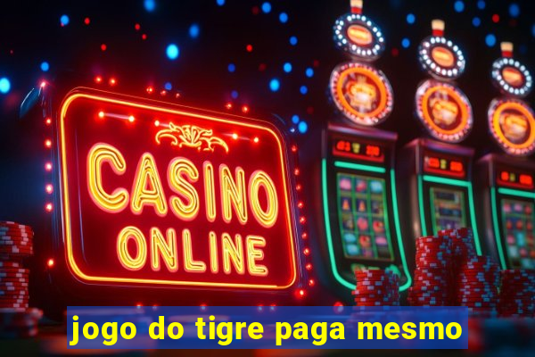 jogo do tigre paga mesmo