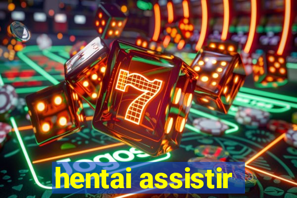 hentai assistir