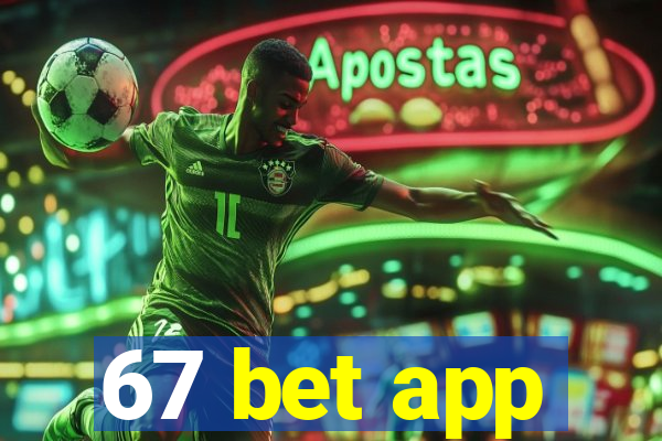 67 bet app