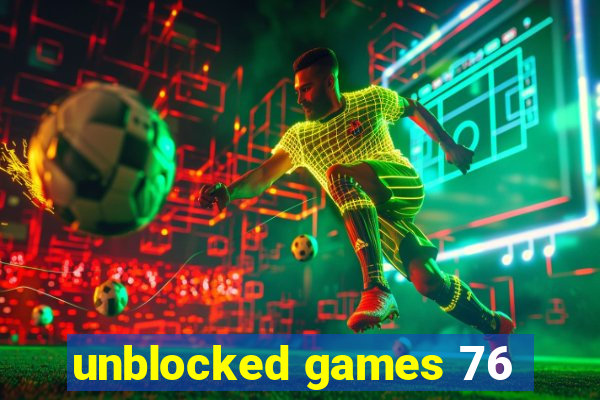 unblocked games 76