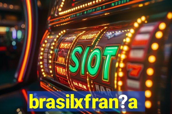 brasilxfran?a