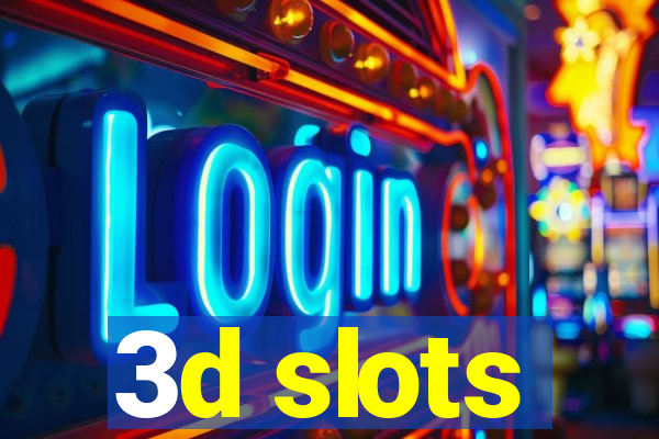 3d slots