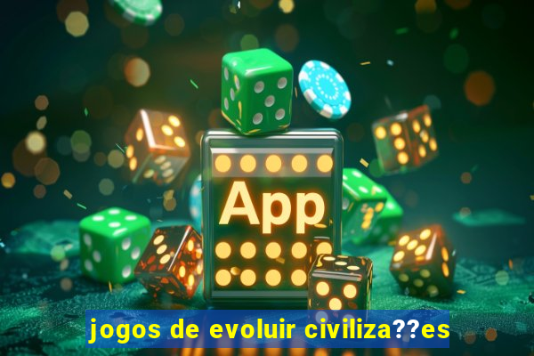 jogos de evoluir civiliza??es