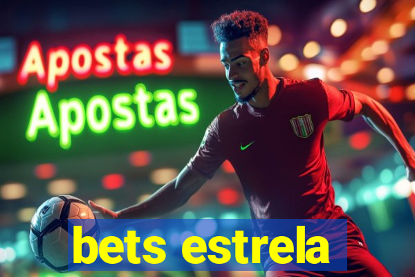 bets estrela