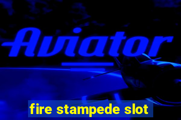 fire stampede slot