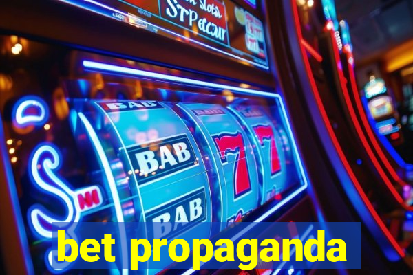 bet propaganda