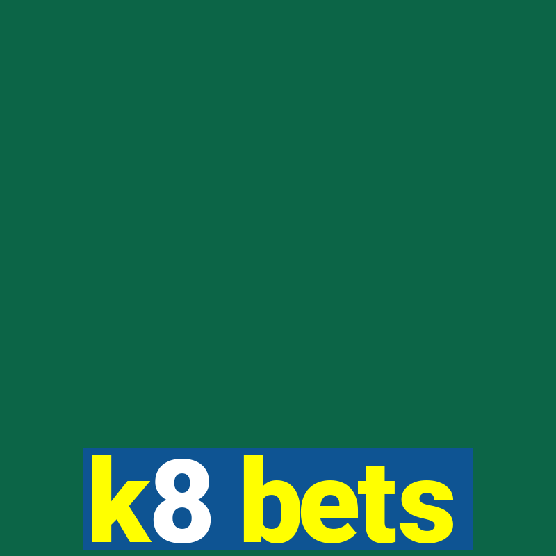 k8 bets