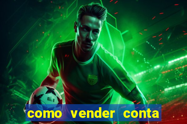 como vender conta de jogos