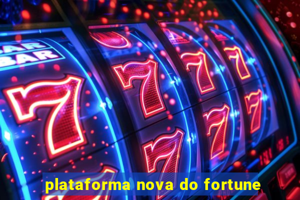 plataforma nova do fortune