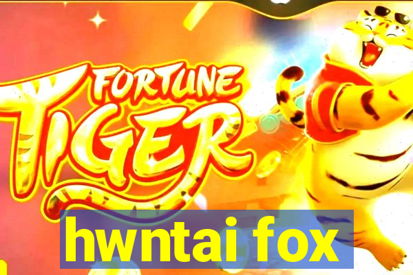 hwntai fox