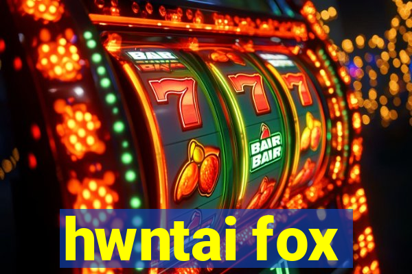 hwntai fox